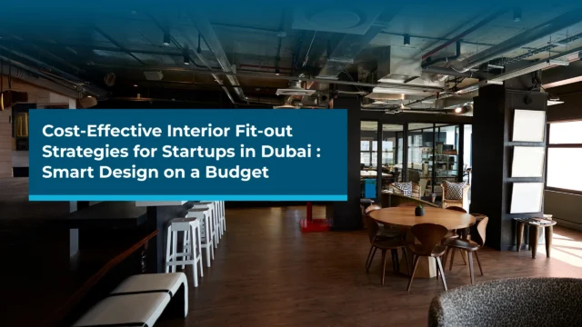 Cost-Effective Interior Fit-Out Strategies for Startups in Dubai Smart Design on a Budget