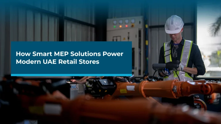 How Smart MEP Solutions Power Modern UAE Retail Stores