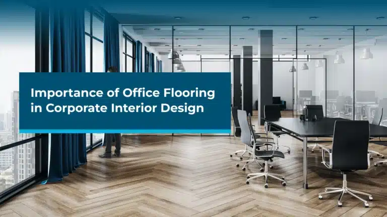 Importance of Office Flooring in Corporate Interior Design