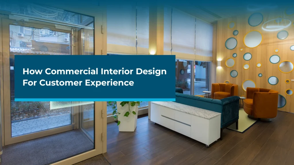 How Commercial Interior Design Improves Customer Experience