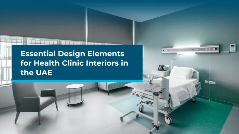 Essential Design Elements for Health Clinic Interiors in the UAE