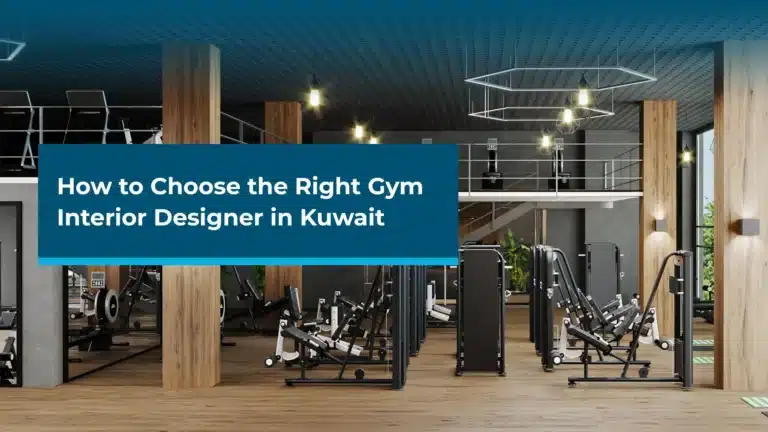 How to Choose the Right Gym Interior Designer in Kuwait
