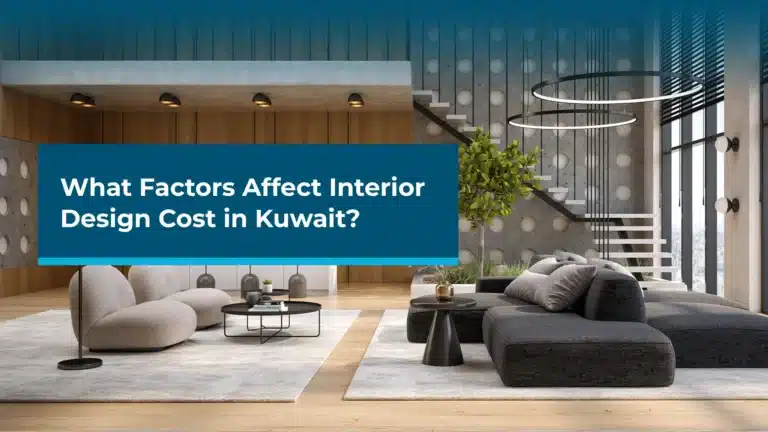 What Factors Affect Interior Design Cost in Kuwait?