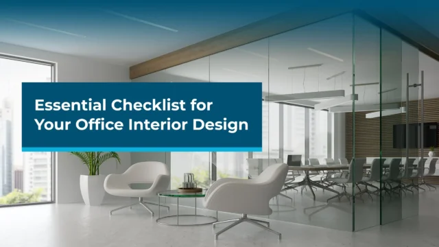 Essential Checklist for Your Office Interior Design